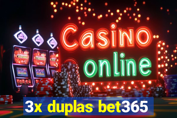 3x duplas bet365